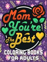 Mom You're The Best Coloring Books For Adults: Mother's Day Coloring Book for Adults,with Floral Mandala Patterns   Mothers Day Coloring Book