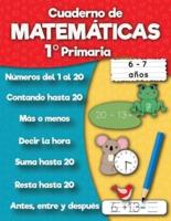 Cuaderno de matemáticas 1º Primaria: Sumas, Resta, Aprender números, Primeros ejercicios de cálculo, Cuentas, Formas para niños de 6 a 7 años