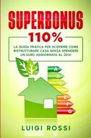 Superbonus 110%: La guida pratica per scoprire come ristrutturare casa senza spendere un euro aggiornata al 2021