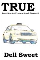 True: True Stories from a small town 1