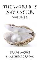The World Is My Oyster - Volume 2: Travelogues