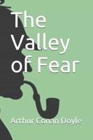 The Valley of Fear: : The Valley of Fear an adventure and mystery novel by Arthur Conan Doyle