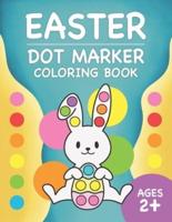 Easter Dot Markers Coloring Book: Dot A Dot Activity Book With 35 Easy Guided Coloring Images   Featuring Easter Eggs, Animals, Flowers   For Toddler Easter Basket Stuffers   Preschool Kids Crafts   Toddler Crafts   For Kids Ages 2+