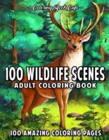 100 Wildlife Scenes: An Adult Coloring Book Featuring 100 Most Beautiful Wildlife Scenes with Animals, Birds and Flowers from Oceans, Jungles, Forests and Savannas