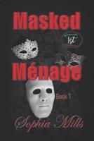 Masked Ménage : Ménage Trilogy Book 1