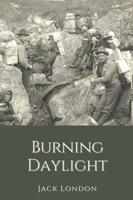 Burning Daylight : Original Classics and Annotated