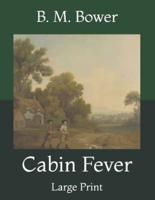 Cabin Fever: Large Print