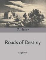 Roads of Destiny: Large Print