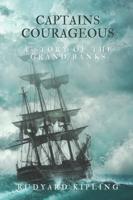 Captains Courageous: A Story of the Grand Banks - With original illustrations