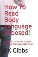 How To Read Body Language Exposed!