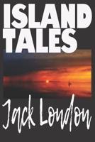 Island Tales by Jack London