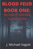 BLOOD FEUD BOOK ONE: Blood is Thicker Than Water