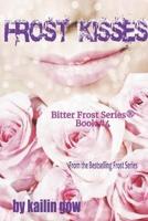 Frost Kisses (Bitter Frost #4 of The Frost Series)