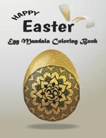 Happy Easter Egg Mandala Coloring Book: Beautiful Collection of 50 Eggs Mandala Coloring Book for Adult 8,5"x11" 104 pages, men, women, family. Funny Gift Idea for Him and Her