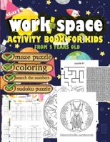 work space activity book for kids from 5 years old maze puzzle coloring search the numbers sudoku puzzle : With all these varieties of activities included, help your child grow and develop intellectually.