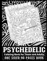 Psychedelic Coloring Book for Teens and Adults One Sided 90 Pages Book: A Simple and Fun Big Stoner Coloring Book for Adults   Psychedelic Coloring Book for Women