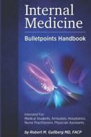 Internal Medicine Bulletpoints Handbook: Intended for: Medical students, Ambulists, Hospitalists, Nurse Practitioners, and Physician Assistants