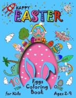 Happy Easter Eggs Coloring Book For Kids 2-9: A Collection of Fun and Easy Happy Easter Coloring Pages for Kids - Makes a perfect gift for Easter - Enjoy Spring with Easter Eggs - Adorable Bunnies - Flowers - Toddler and Preschool - Mazes - Dot Markers.