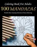 Coloring Book For Adults : 100 Mandala World's Most Amazing Selection of Stress Relieving