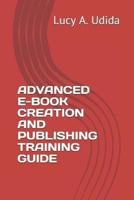 Advanced E-Book Creation and Publishing Training Guide