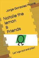 Natalie the lemon & Friends: Let´s go out and play!