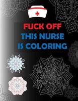 Fuck Off This Nurse Is Coloring