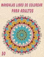50 Mandalas Libro De Colorear Para Adultos: 50 páginas de mandalas para colorear para adultos, hermosa colección de mandalas, (impresas por una cara)