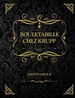Rouletabille chez Krupp: Edition Collector - Gaston Leroux