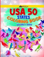USA 50 States Coloring Book Volume 1: Birds: 100+ Pages With United States Of America Geography Knowledge, Facts  Colorable Text, Map, Flag, Capital And Border States With State Birds