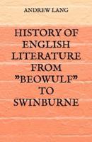 History Of English Literature From "Beowulf" To Swinburne
