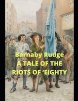 Barnaby Rudge A TALE OF THE RIOTS OF 'EIGHTY: with original illustration