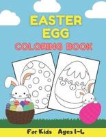 Easter Egg Coloring Book For Kids Ages 1-4