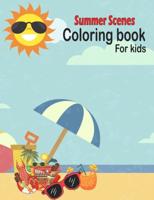 Summer Scenes Coloring book for kids: summer Themed Coloring Book Featuring Fun and Relaxing Scenes. For Stress Relief and Relaxation
