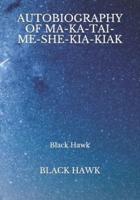 Autobiography Of Ma-Ka-Tai-Me-She-Kia-Kiak