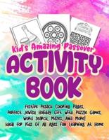 Kid's Amazing Passover Activity Book: Festive Pesach Coloring Pages, Perfect Jewish Holiday Gift With Puzzle Games, Word Search, Mazes, And More! Ideal For Kids Of All Ages Fun Learning At Home