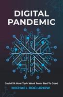 Digital Pandemic: Covid-19: How Tech Went From Bad to Good