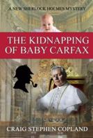 The Kidnapping of Baby Carfax: A New Sherlock Holmes Mystery