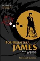 Por Inglaterra, James: El Impacto Visual de GoldenEye