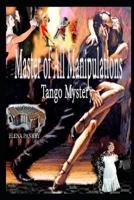 Master of All Manipulations: Tango Mystery
