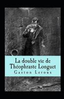 La Double vie de Théophraste Longuet Annoté