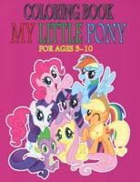 Coloring Book MY LITTLE PONY  For Ages  3-10: Fun Gift  For Everyone Who Loves This Hedgehog With Lots Of Cool Illustrations To Start Relaxing And Having Fun
