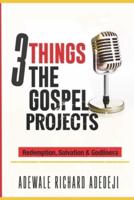 3 things the gospel projects