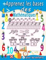 Apprenez les bases des mathématiques pour les enfants: Amusez-vous avec le traçage numérique, la coloration, l'addition, la soustraction, les signes, la révision, séquences de nombres, unités et dizaines, exemples, fractions, formes 3D et exercices.