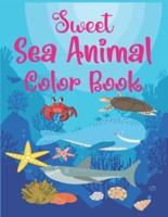 Sweet Sea Animal Color Book: Amazing Sea Creatures Coloring Books for toddler