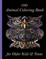 100 Animal Coloring Book for Older Kids & Teens