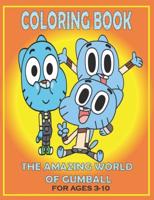 Coloring Book THE AMAZING WORLD OF GUMBALL For Ages 3-10 : Fun Gift  For Everyone Who Loves This Hedgehog With Lots Of Cool Illustrations To Start Relaxing And Having Fun