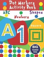 dot markers activity book ABC- shapes and numbers: Activity coloring book for toddlers ages 2-5   Easy Guided big dots do a dot page a day   idea gift for kids 1-2-3-4-5   art paint daubers kids  toddlers preschoolers.