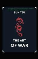 The Art of War: A classic Ancient Chinese History and Military Science Thriller book by Sun Tzu: (Annotated)