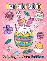 I Can Color Rabbit Coloring Book for Toddlers