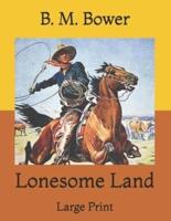Lonesome Land: Large Print